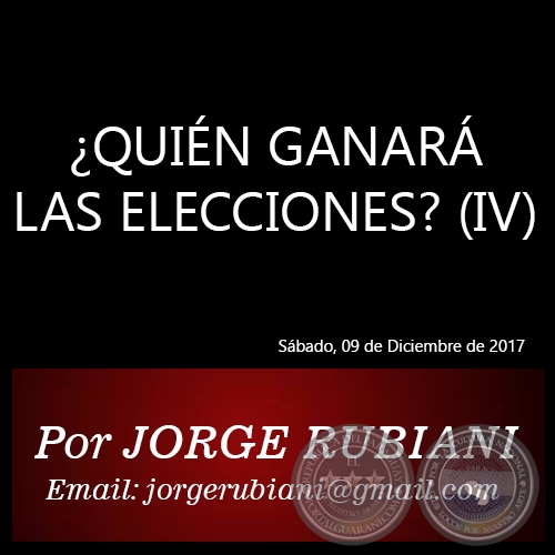 QUIN GANAR LAS ELECCIONES? (IV) - Por JORGE RUBIANI - Sbado, 09 de Diciembre de 2017